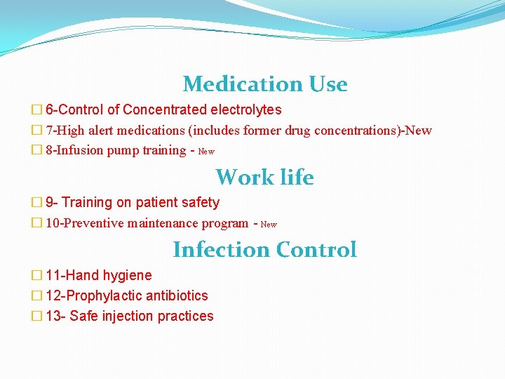 Medication Use � 6 -Control of Concentrated electrolytes � 7 -High alert medications (includes