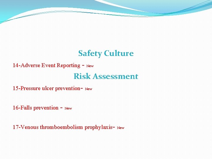 Safety Culture 14 -Adverse Event Reporting - New Risk Assessment 15 -Pressure ulcer prevention