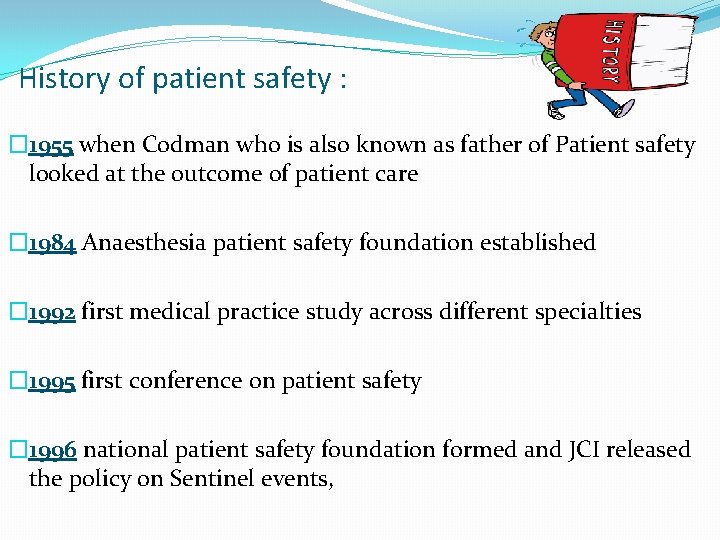 History of patient safety : � 1955 when Codman who is also known as