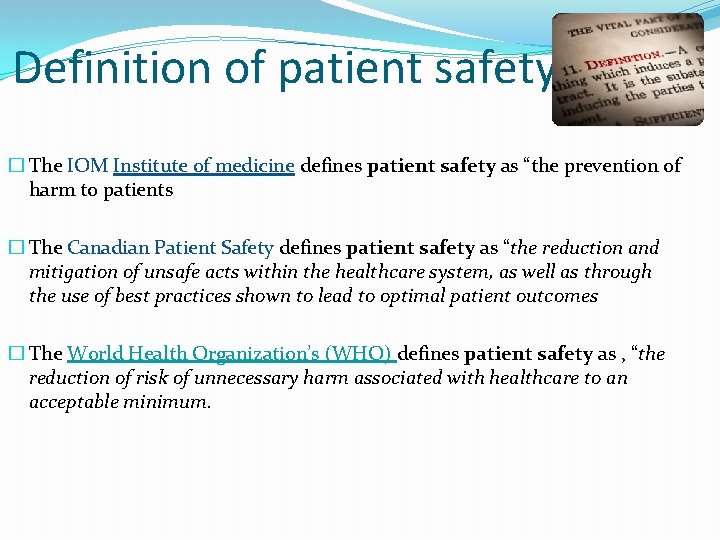 Definition of patient safety � The IOM Institute of medicine defines patient safety as