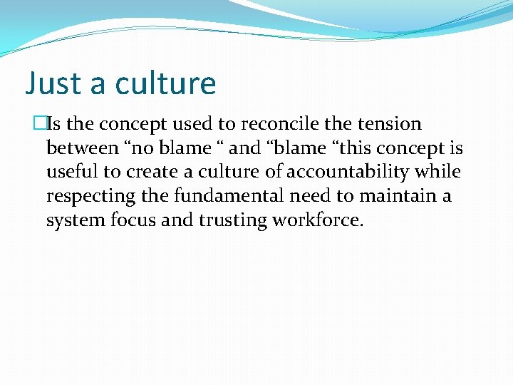 Just a culture �Is the concept used to reconcile the tension between “no blame