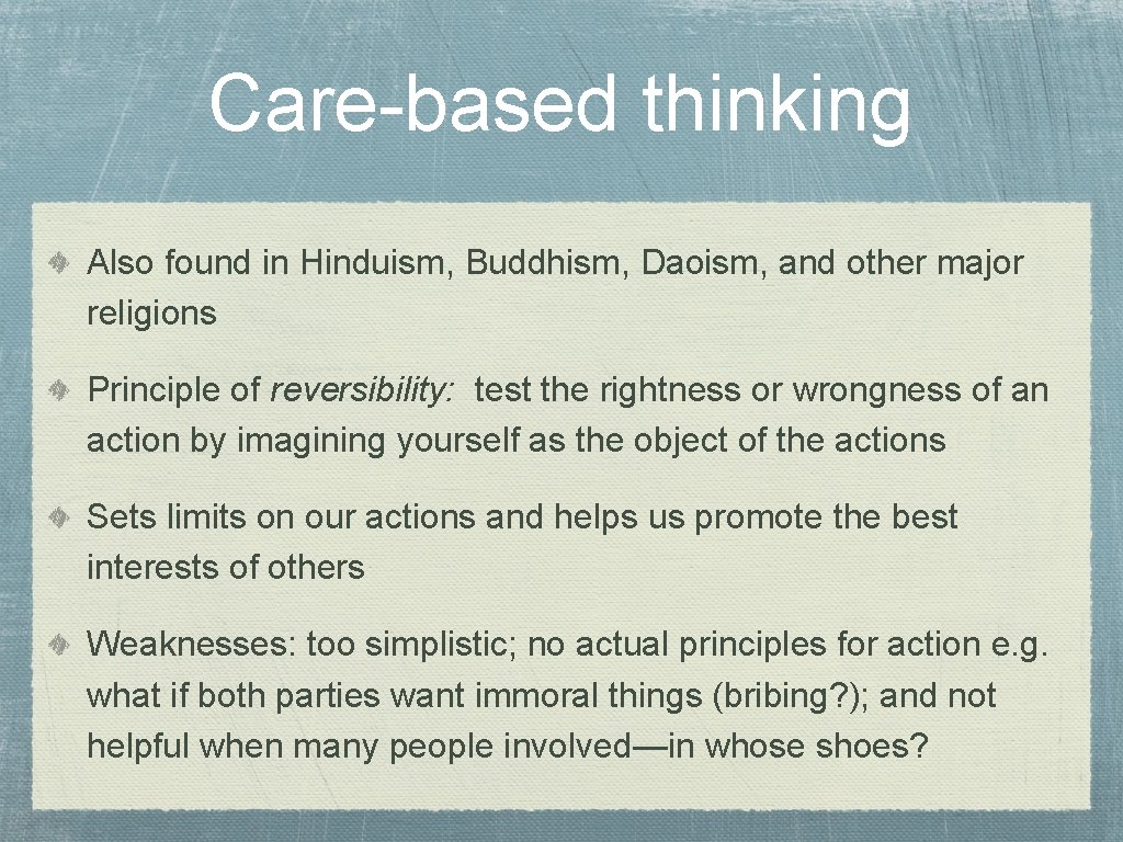 Care-based thinking Also found in Hinduism, Buddhism, Daoism, and other major religions Principle of