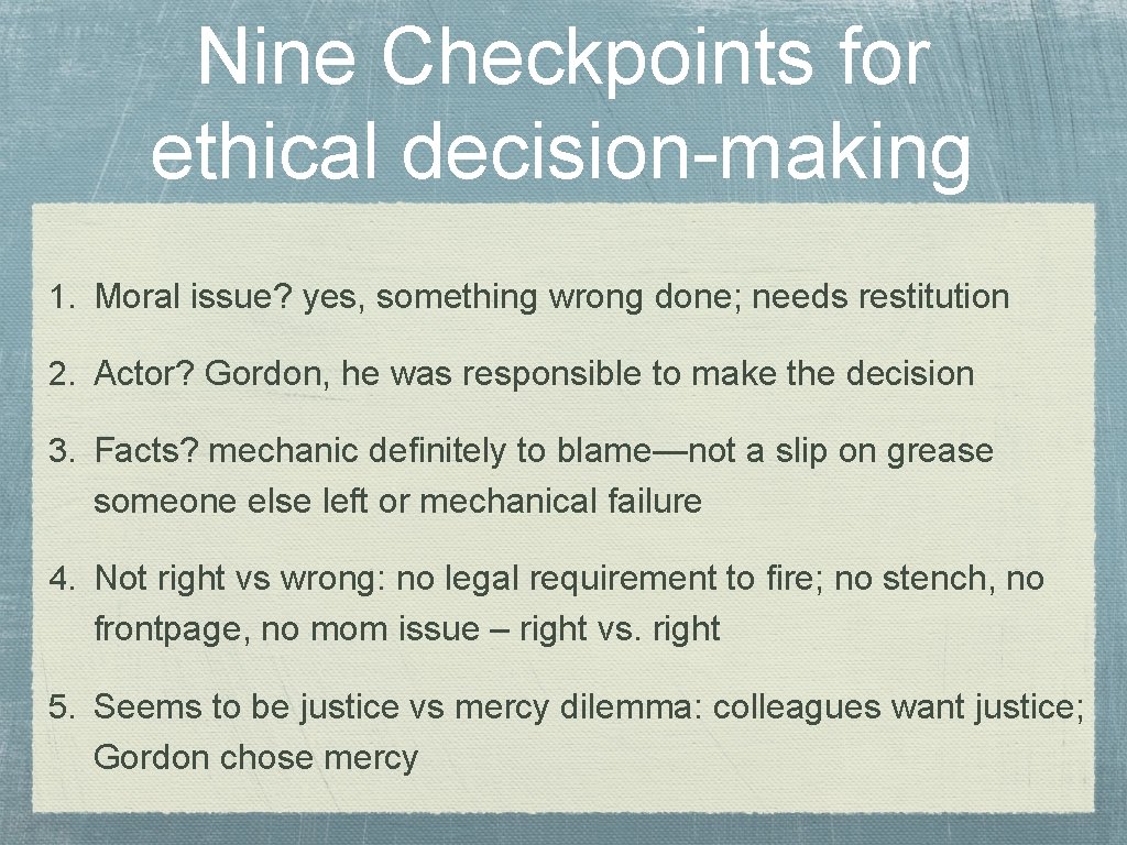 Nine Checkpoints for ethical decision-making 1. Moral issue? yes, something wrong done; needs restitution