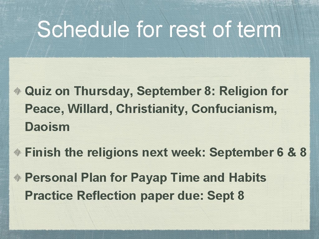 Schedule for rest of term Quiz on Thursday, September 8: Religion for Peace, Willard,