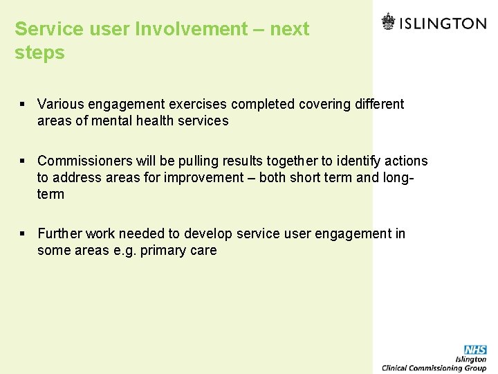 Service user Involvement – next steps § Various engagement exercises completed covering different areas