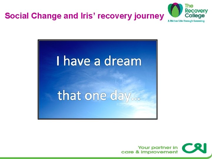 Social Change and Iris’ recovery journey 