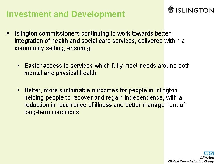 Investment and Development § Islington commissioners continuing to work towards better integration of health