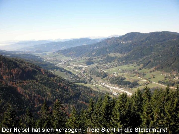 Der Nebel hat sich verzogen - freie Sicht in die Steiermark! 