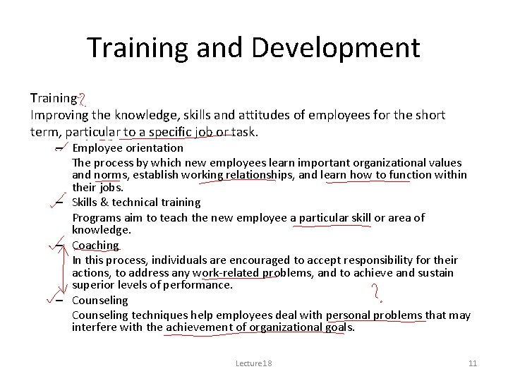 Training and Development Training Improving the knowledge, skills and attitudes of employees for the