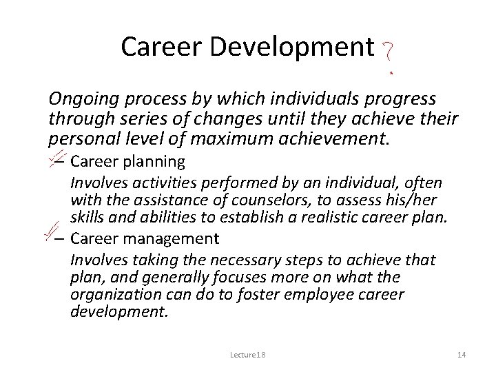 Career Development Ongoing process by which individuals progress through series of changes until they