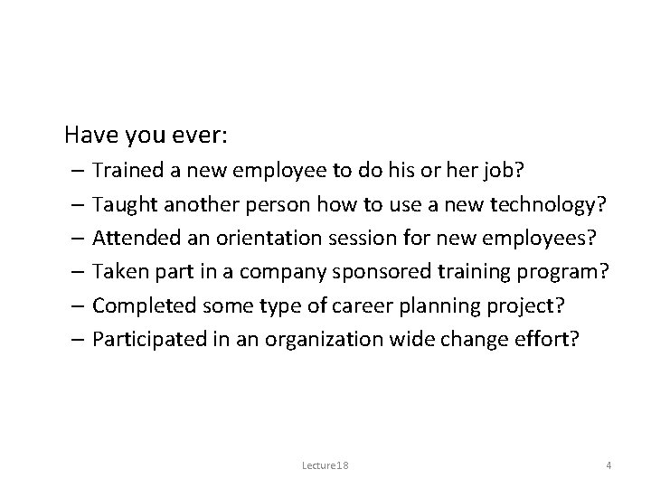 Have you ever: – Trained a new employee to do his or her job?