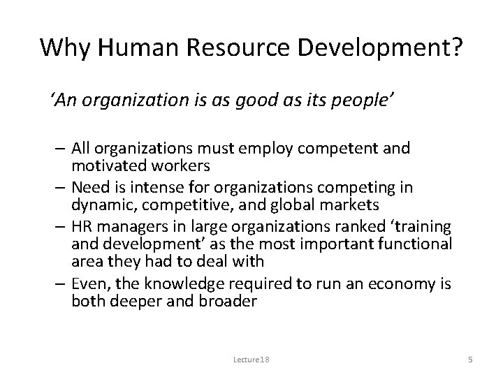 Why Human Resource Development? ‘An organization is as good as its people’ – All