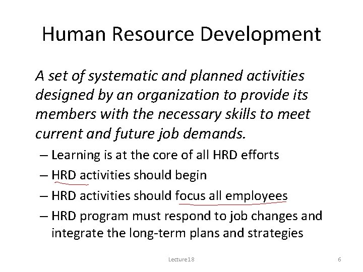 Human Resource Development A set of systematic and planned activities designed by an organization