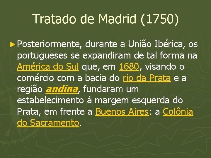 Tratado de Madrid (1750) ► Posteriormente, durante a União Ibérica, os portugueses se expandiram