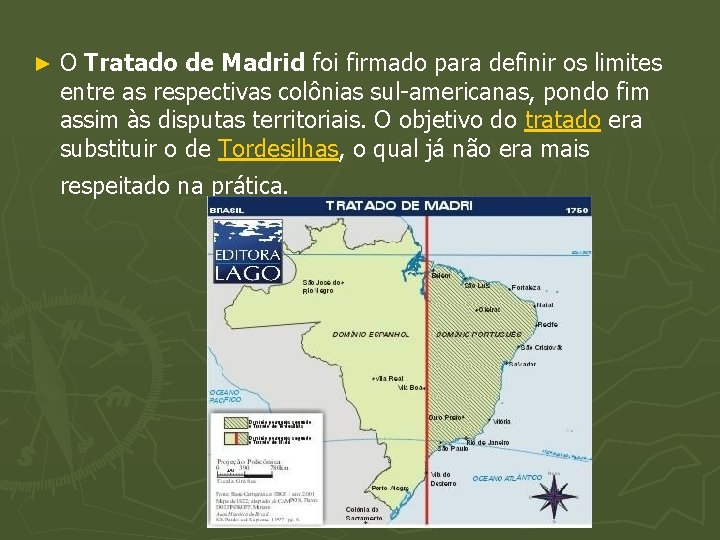 ► O Tratado de Madrid foi firmado para definir os limites entre as respectivas