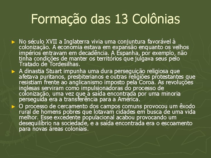 Formação das 13 Colônias No século XVII a Inglaterra vivia uma conjuntura favorável à