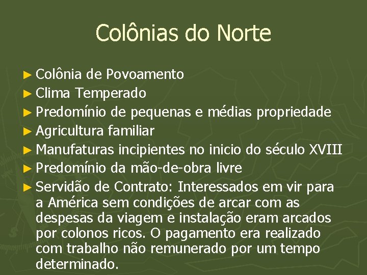 Colônias do Norte ► Colônia de Povoamento ► Clima Temperado ► Predomínio de pequenas