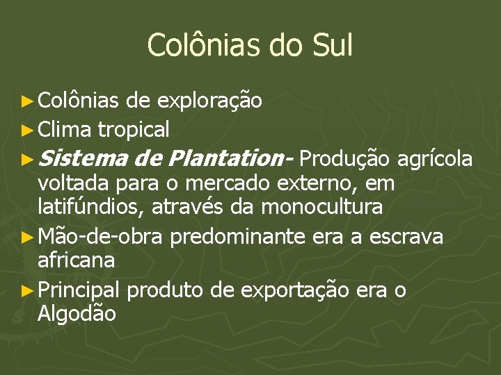 Colônias do Sul ► Colônias de exploração ► Clima tropical ► Sistema de Plantation-