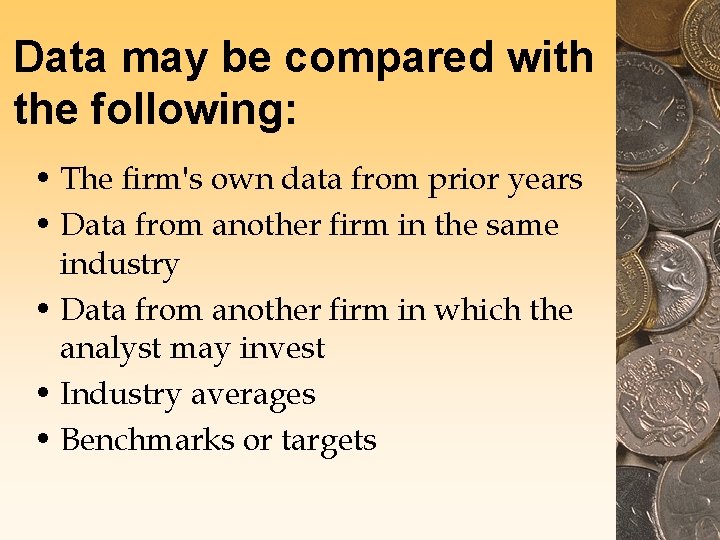 Data may be compared with the following: • The firm's own data from prior Data may be compared with the following: • The firm's own data from prior