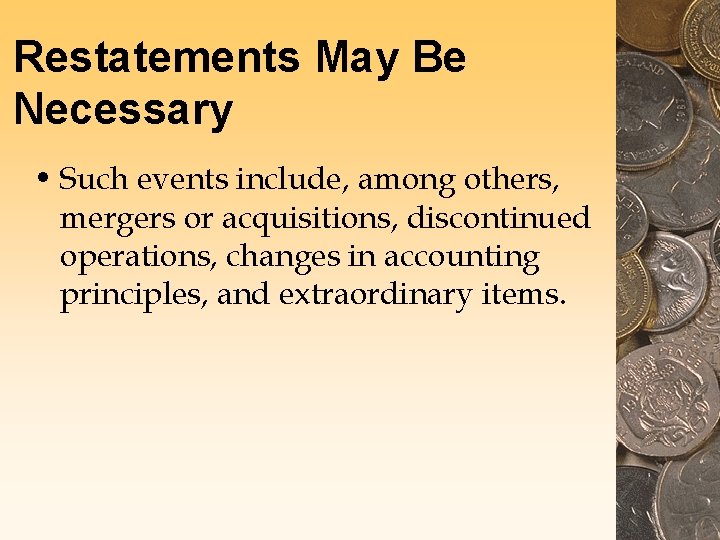 Restatements May Be Necessary • Such events include, among others, mergers or acquisitions, discontinued Restatements May Be Necessary • Such events include, among others, mergers or acquisitions, discontinued