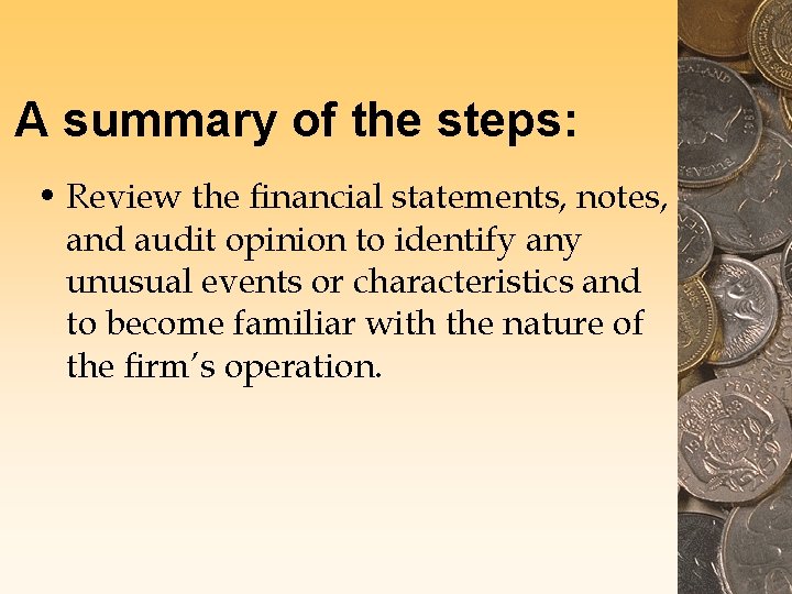 A summary of the steps: • Review the financial statements, notes, and audit opinion A summary of the steps: • Review the financial statements, notes, and audit opinion