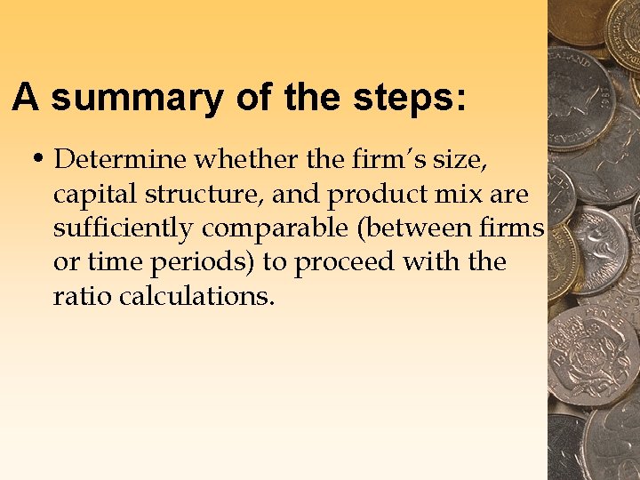 A summary of the steps: • Determine whether the firm’s size, capital structure, and A summary of the steps: • Determine whether the firm’s size, capital structure, and