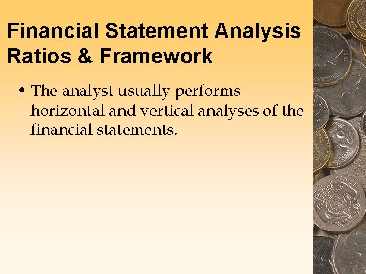 Financial Statement Analysis Ratios & Framework • The analyst usually performs horizontal and vertical Financial Statement Analysis Ratios & Framework • The analyst usually performs horizontal and vertical