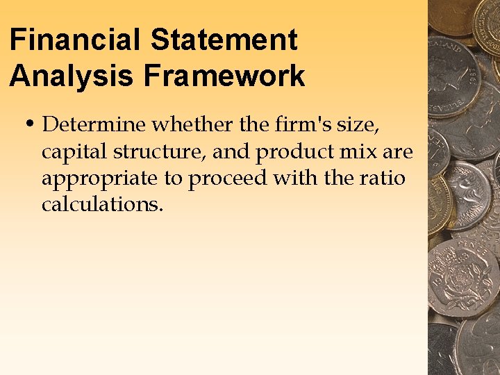Financial Statement Analysis Framework • Determine whether the firm's size, capital structure, and product Financial Statement Analysis Framework • Determine whether the firm's size, capital structure, and product