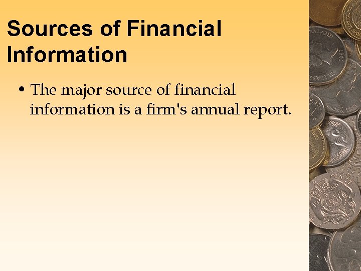 Sources of Financial Information • The major source of financial information is a firm's Sources of Financial Information • The major source of financial information is a firm's