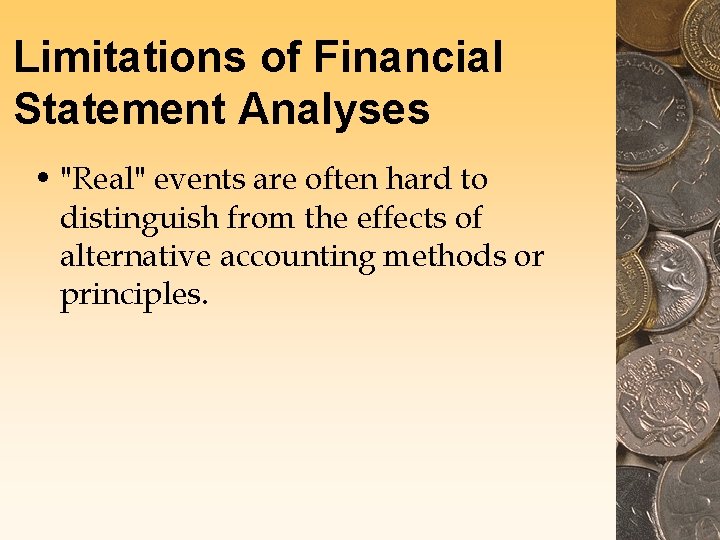 Limitations of Financial Statement Analyses • "Real" events are often hard to distinguish from Limitations of Financial Statement Analyses • "Real" events are often hard to distinguish from