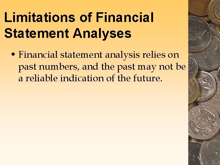 Limitations of Financial Statement Analyses • Financial statement analysis relies on past numbers, and Limitations of Financial Statement Analyses • Financial statement analysis relies on past numbers, and