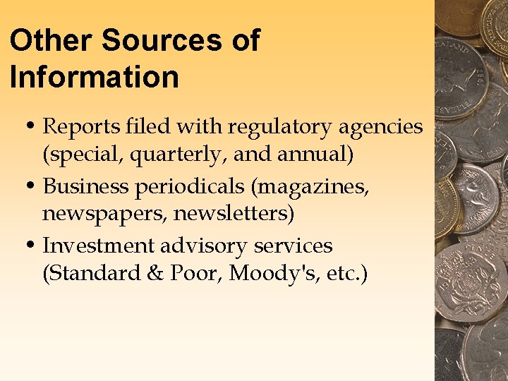Other Sources of Information • Reports filed with regulatory agencies (special, quarterly, and annual) Other Sources of Information • Reports filed with regulatory agencies (special, quarterly, and annual)