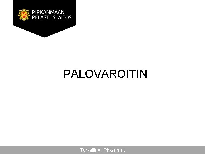 PALOVAROITIN Turvallinen Pirkanmaa 