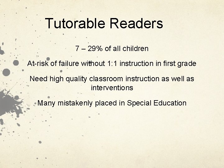 Tutorable Readers 7 – 29% of all children At-risk of failure without 1: 1