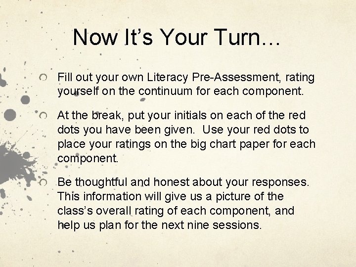 Now It’s Your Turn… Fill out your own Literacy Pre-Assessment, rating yourself on the
