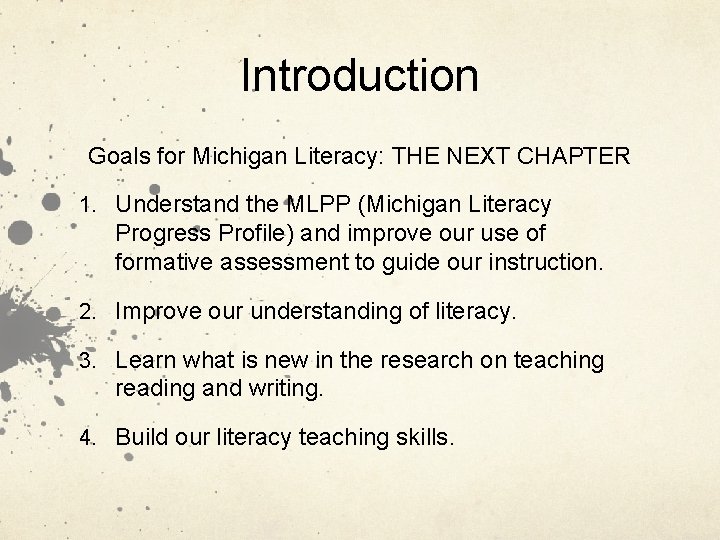 Introduction Goals for Michigan Literacy: THE NEXT CHAPTER 1. Understand the MLPP (Michigan Literacy