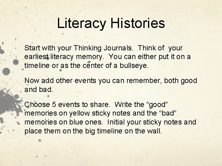Literacy Histories Start with your Thinking Journals. Think of your earliest literacy memory. You