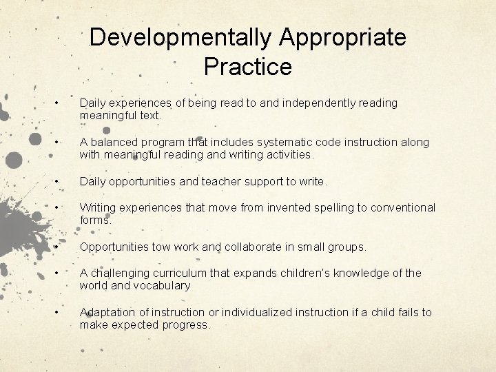 Developmentally Appropriate Practice • Daily experiences of being read to and independently reading meaningful