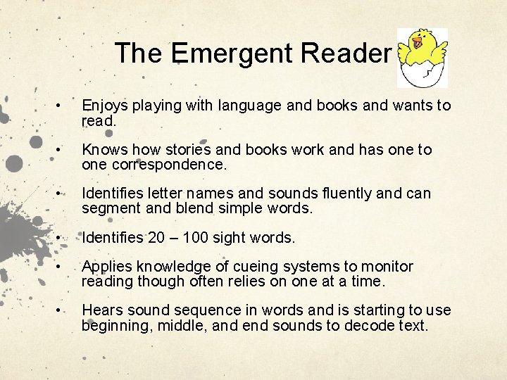 The Emergent Reader • Enjoys playing with language and books and wants to read.