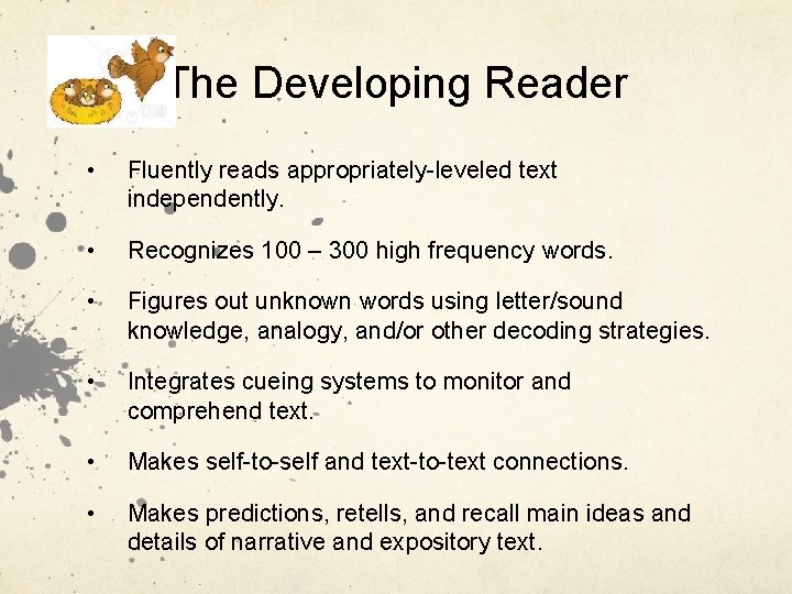 The Developing Reader • Fluently reads appropriately-leveled text independently. • Recognizes 100 – 300