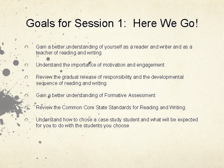 Goals for Session 1: Here We Go! Gain a better understanding of yourself as