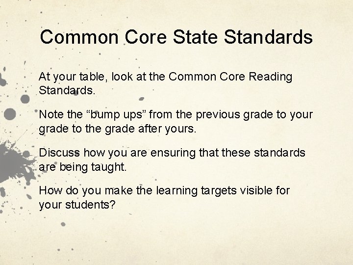Common Core State Standards At your table, look at the Common Core Reading Standards.