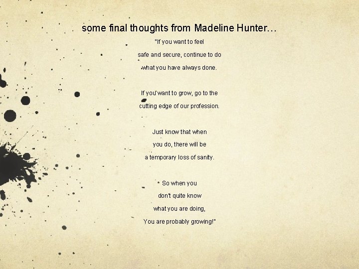 some final thoughts from Madeline Hunter… “If you want to feel safe and secure,