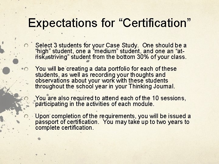 Expectations for “Certification” Select 3 students for your Case Study. One should be a