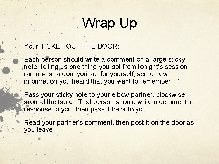 Wrap Up Your TICKET OUT THE DOOR: Each person should write a comment on