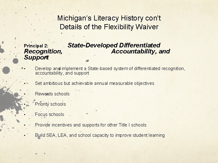 Michigan’s Literacy History con’t Details of the Flexibility Waiver State-Developed Differentiated Recognition, Accountability, and