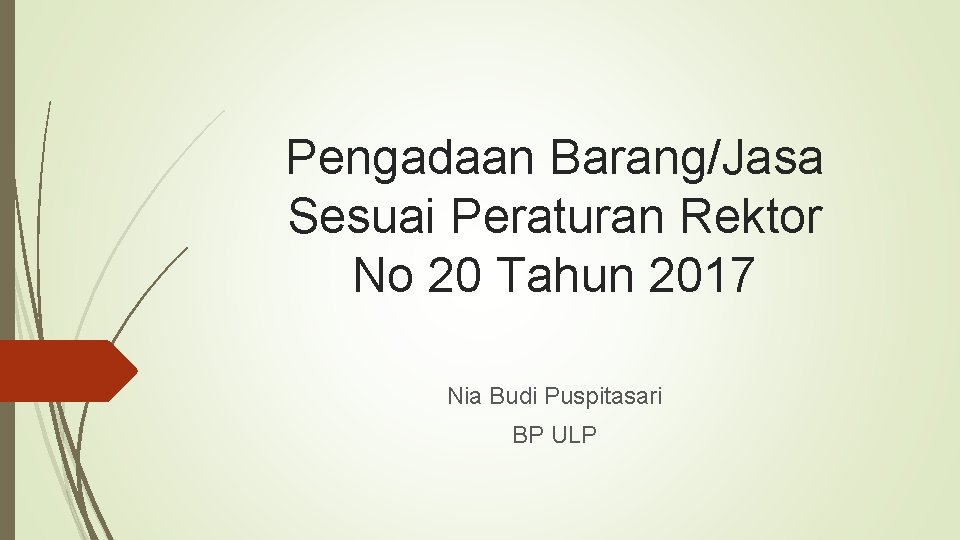 Pengadaan Barang/Jasa Sesuai Peraturan Rektor No 20 Tahun 2017 Nia Budi Puspitasari BP ULP