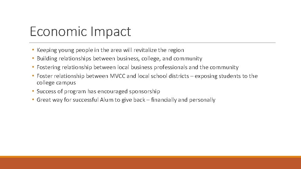 Economic Impact Keeping young people in the area will revitalize the region Building relationships