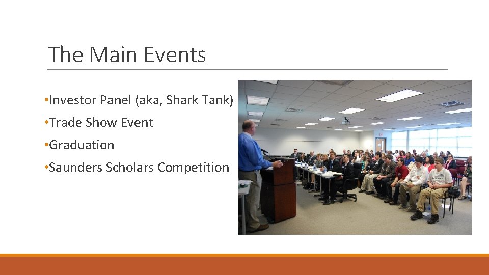 The Main Events • Investor Panel (aka, Shark Tank) • Trade Show Event •