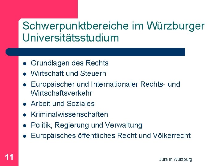 Schwerpunktbereiche im Würzburger Universitätsstudium l l l l 11 Grundlagen des Rechts Wirtschaft und